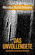 E-Book (epub) Das Unvollendete von Nicolas Rutschmann