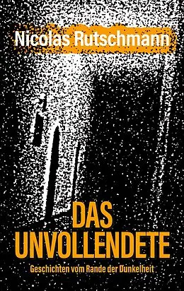 E-Book (epub) Das Unvollendete von Nicolas Rutschmann