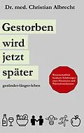 E-Book (epub) Gestorben wird jetzt später von Christian Albrecht