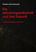 E-Book (epub) Die Industriegesellschaft und ihre Zukunft von Theodore John Kaczynski