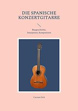 E-Book (epub) Die spanische Konzertgitarre von Carsten Sick