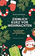E-Book (epub) Ziemlich kurz vor Weihnachten von Marie Meerberg
