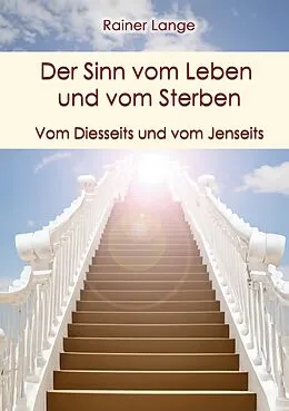 E-Book (epub) Der Sinn vom Leben und vom Sterben von Rainer Lange