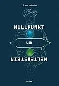 E-Book (epub) Nullpunkt und Weltenstein von T. S. von Zuckerhut