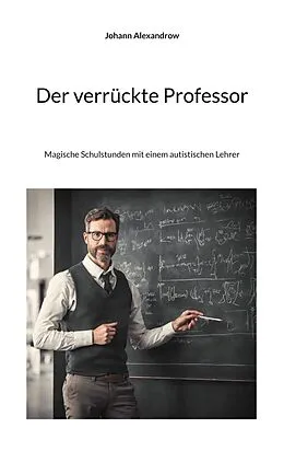 E-Book (epub) Der verrückte Professor von Johann Alexandrow