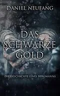 E-Book (epub) Das Schwarze Gold von Daniel Neufang