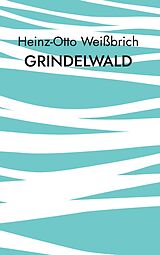 E-Book (epub) Grindelwald von Heinz-Otto Weißbrich