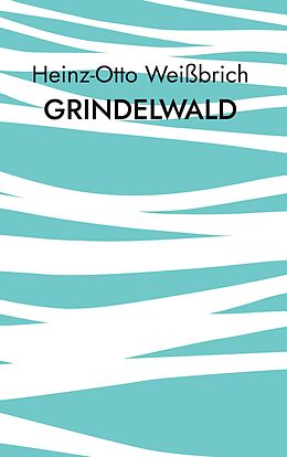 E-Book (epub) Grindelwald von Heinz-Otto Weißbrich