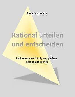 E-Book (epub) Rational urteilen und entscheiden von Stefan Kaufmann