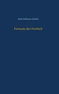 E-Book (epub) Formate der Freiheit von Dieter Hoffmann-Axthelm