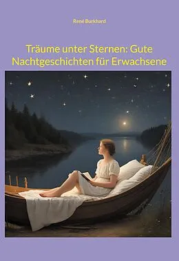 E-Book (epub) Träume unter Sternen: Gute Nachtgeschichten für Erwachsene von René Burkhard