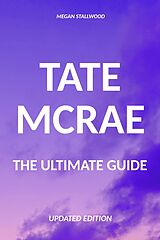 E-Book (epub) Tate McRae The Ultimate Guide Updated Edition von Megan Stallwood