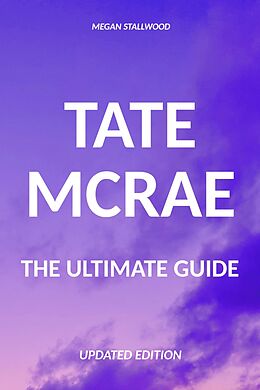 eBook (epub) Tate McRae The Ultimate Guide Updated Edition de Megan Stallwood