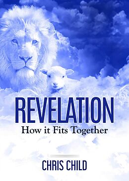 eBook (epub) Revelation- How It Fits Together de Chris Child