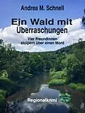 E-Book (epub) Ein Wald mit Überraschungen von Andrea M. Schnell