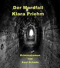 E-Book (epub) Der Mordfall Klara Priehm von Axel Schade