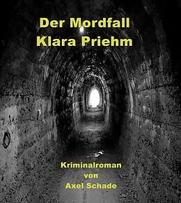 E-Book (epub) Der Mordfall Klara Priehm von Axel Schade