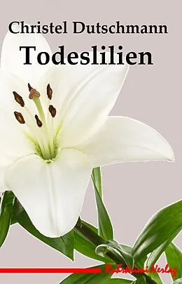 E-Book (epub) Todeslilien von Christel Dutschmann