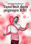 E-Book (epub) Tanz mit dem eigenen Ich! von Michael Hofbauer
