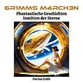 E-Book (epub) 6R1MMS M4RCH3N - Phantastische Geschichten inmitten der Sterne von Florian Gräfe