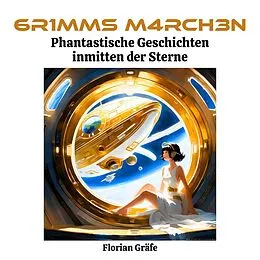 E-Book (epub) 6R1MMS M4RCH3N - Phantastische Geschichten inmitten der Sterne von Florian Gräfe
