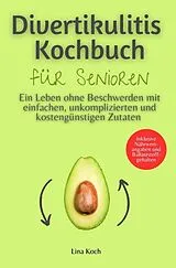  Divertikulitis Kochbuch für Senioren von Lina Koch