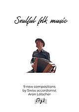 eBook (epub) Soulful folk music - 9 new scores by Swiss accordionist Aron Lötscher de Aron Lötscher