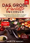 E-Book (epub) Das große Raclette Kochbuch von Brigitte Precht