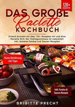 E-Book (epub) Das große Raclette Kochbuch von Brigitte Precht