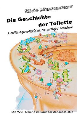 Kartonierter Einband Die Geschichte der Toilette von Silvio Z.