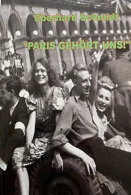 E-Book (epub) Paris gehört uns! von Eberhard Schmidt