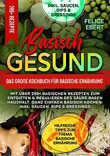 E-Book (epub) Basisch gesund - Das große Kochbuch für basische Ernährung von Felice Ebert