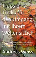 E-Book (epub) Tipps und Tricks zum Umgang mit Ihrem Wellensittich von Andreas Weiss