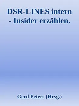 E-Book (epub) DSR-LINES intern - Insider erzählen von Heinz-Jürgen Marnau, Peter Jungnickel, Dirk Peters