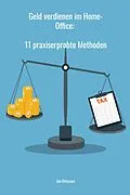 E-Book (epub) Geld verdienen im Home-Office: 11 praxiserprobte Methoden von Jan Driessen