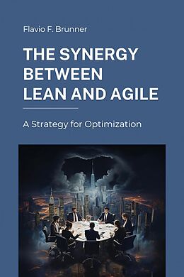 eBook (epub) The Synergy Between Lean and Agile de Flavio F. Brunner