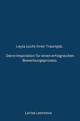 E-Book (epub) Deine Inspiration für einen erfolgreichen Bewerbungsprozess. von Larisa Leonteva