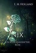 E-Book (epub) Nix - ein schicksalhafter Kuss von E. M. Holland