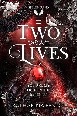 E-Book (epub) Two Lives: You are my light in the darkness ( Seelenbund-Trilogie Band 3 ) von Katharina Fendt