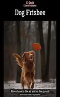 E-Book (epub) Dog Frisbee von C. Oach