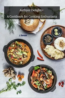 E-Book (epub) Airfryer Delights: A Cookbook for cooking Enthusiats von Jan Dierssen