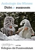E-Book (epub) Anthologie des Winters von Birgit Kretzschmar, Das Autorenkollegium (Winter-Anthologie) der Poesiewerkstatt