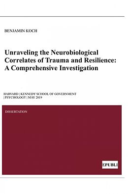 eBook (epub) Unraveling the Neurobiological Correlates of Trauma and Resilience de Benjamin Koch