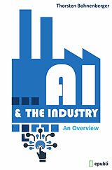 eBook (epub) AI &amp; The Industry de Thorsten Bohnenberger