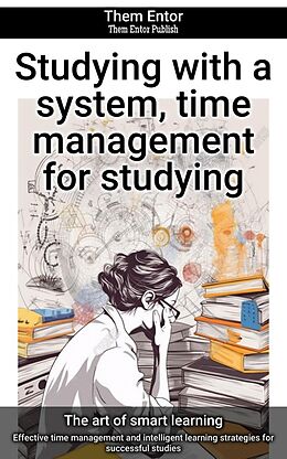 E-Book (epub) Studying with a system, time management for studying von Them Entor