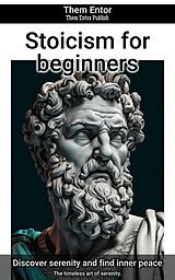 eBook (epub) Stoicism for beginners de Them Entor