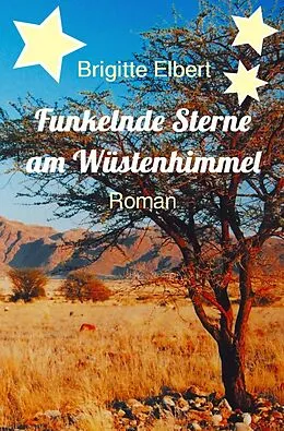 E-Book (epub) Funkelnde Sterne am Wüstenhimmel von Brigitte Elbert