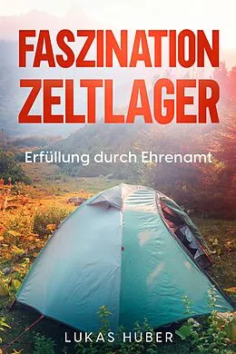 E-Book (epub) Faszination Zeltlager von Lukas Huber