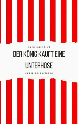 E-Book (epub) Der König kauft eine Unterhose von Hajo Doehring