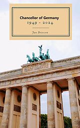 eBook (epub) Chancellors of Germany 1949 - 2024 de Jan Driessen